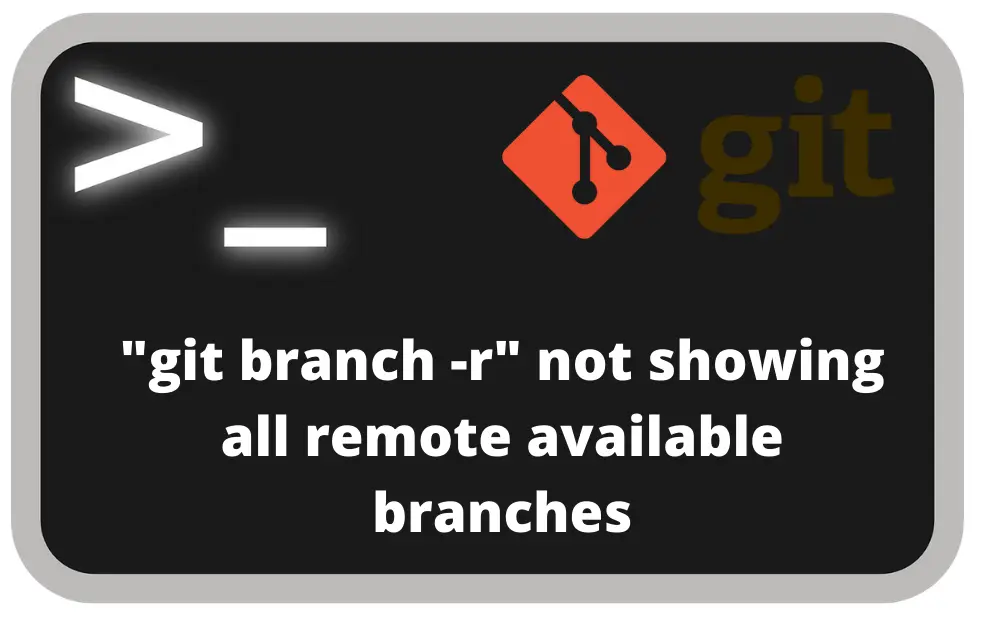 Fix : "git Branch -r" Not Showing All Remote Branches