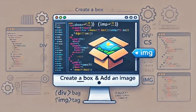 how to create a box and add an image in HTML, with a computer screen displaying HTML and CSS code for a box and tag.